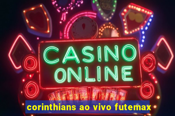 corinthians ao vivo futemax